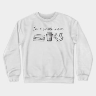 I'm a simple woman - books coffee squirrel Crewneck Sweatshirt